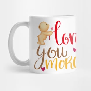 LOVE YOU MORE Mug